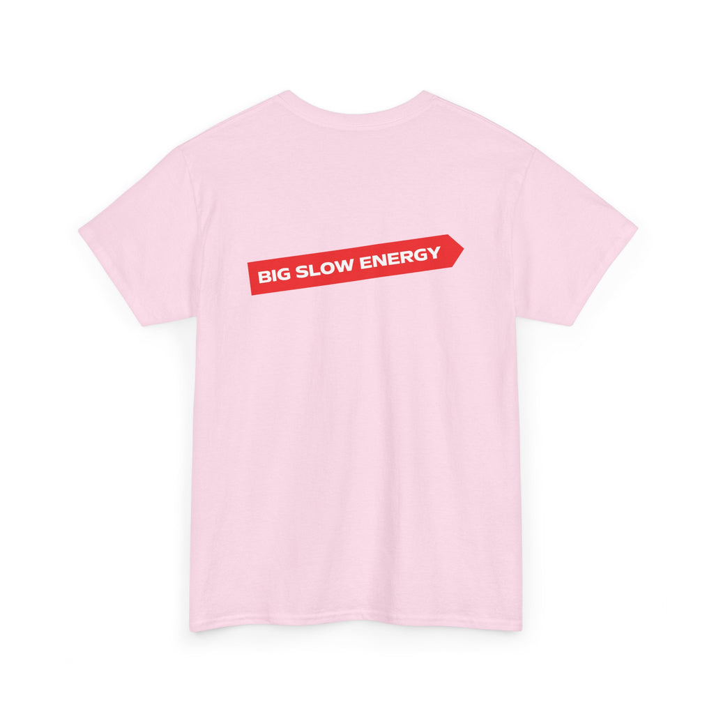 Big Slow Energy Unisex Tshirt