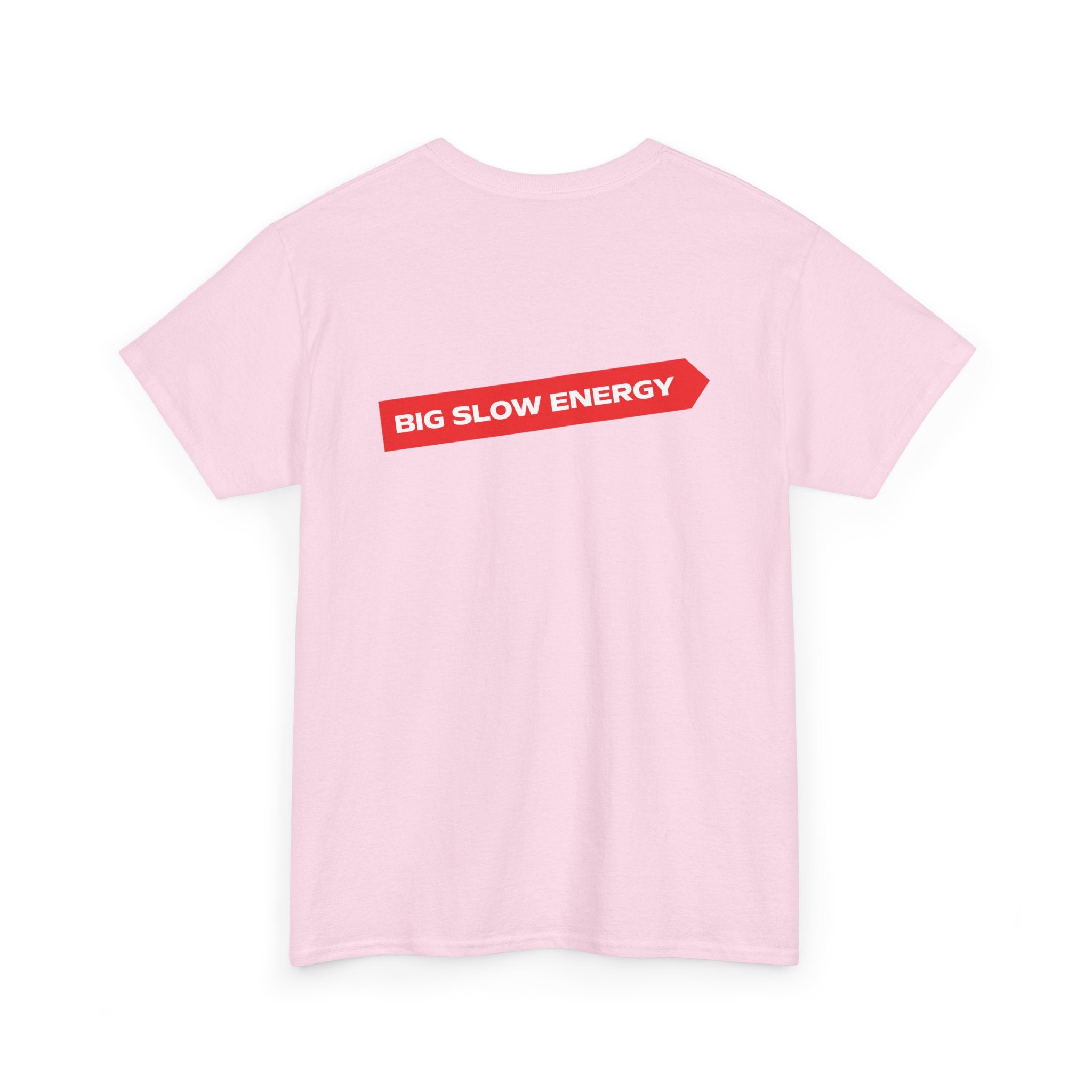Big Slow Energy Unisex Tshirt