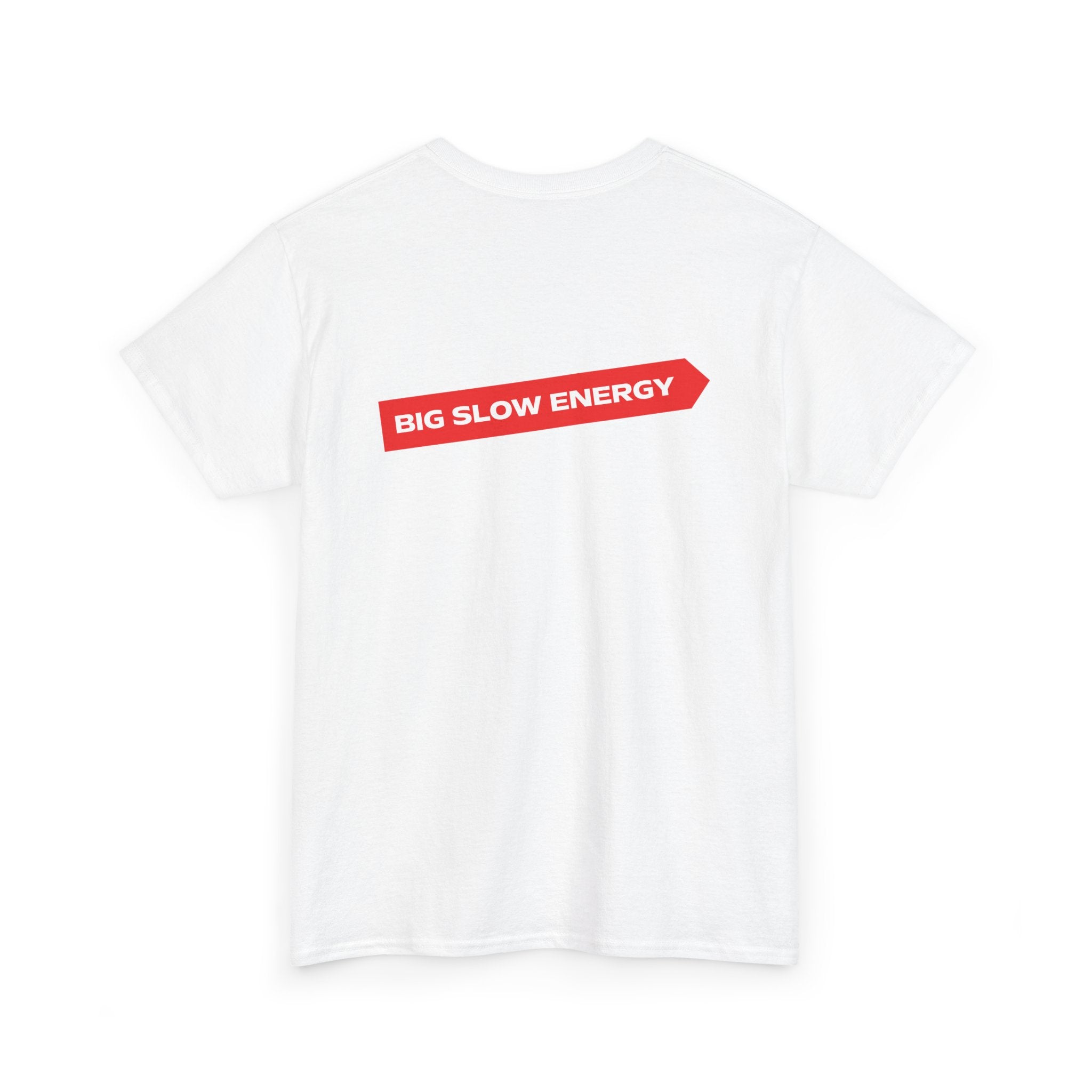 Big Slow Energy Unisex Tshirt