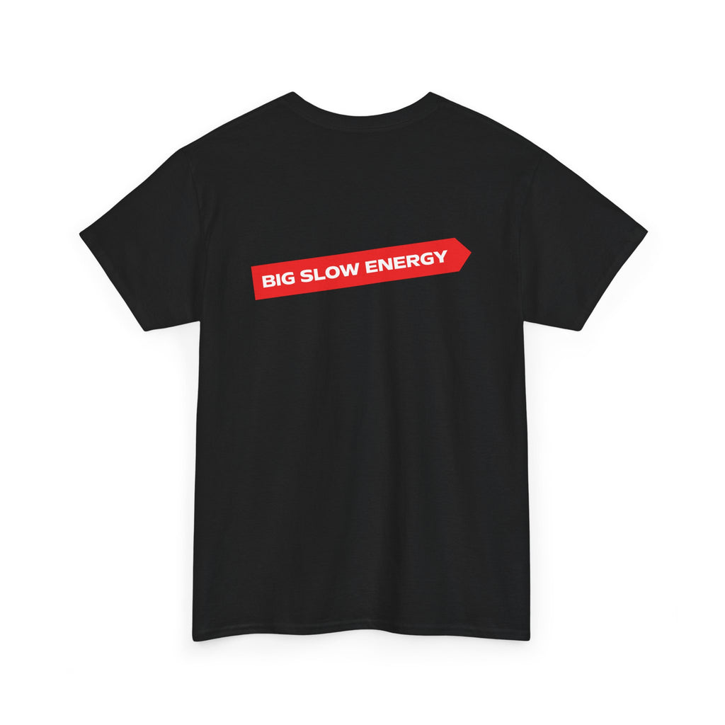 Big Slow Energy Unisex Tshirt