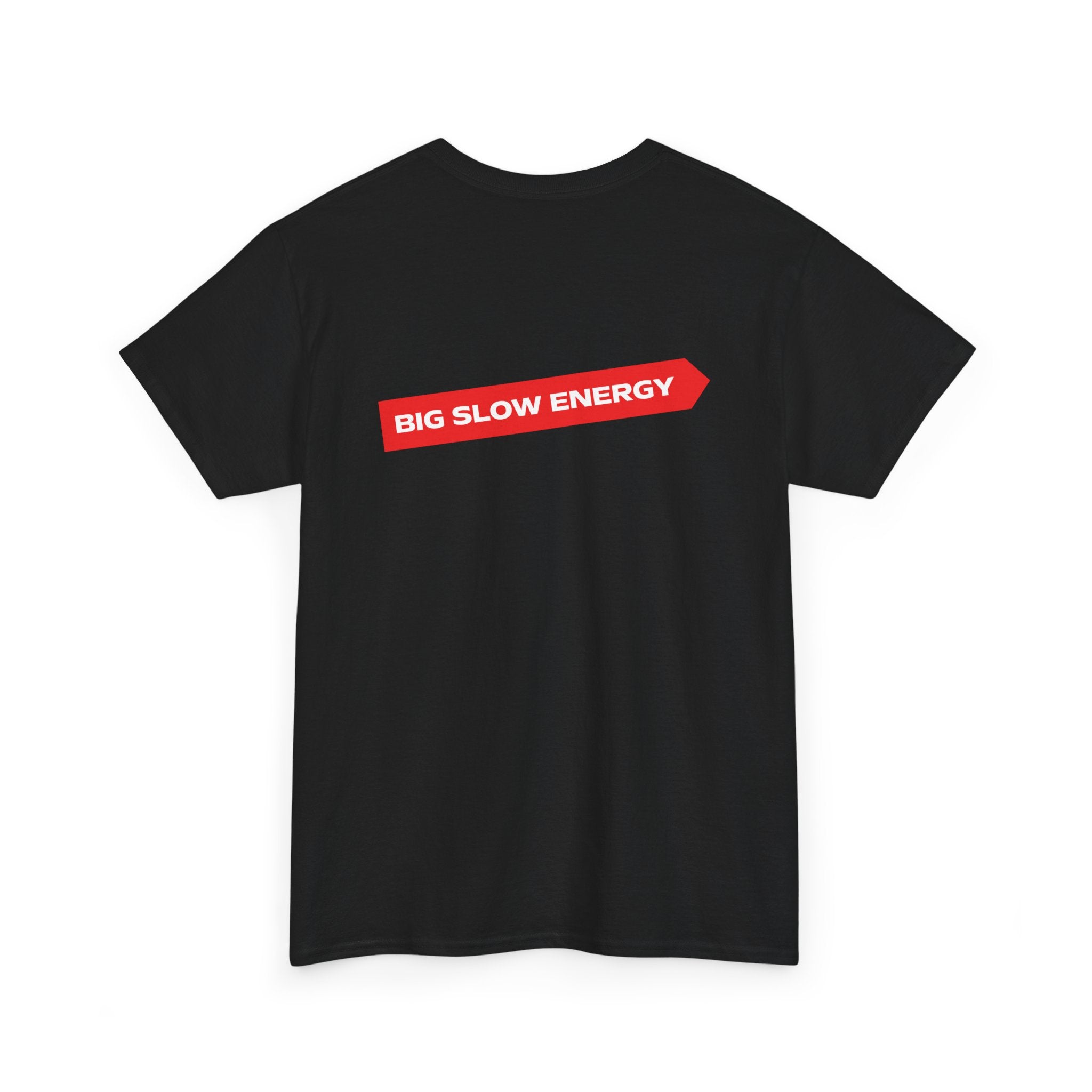 Big Slow Energy Unisex Tshirt