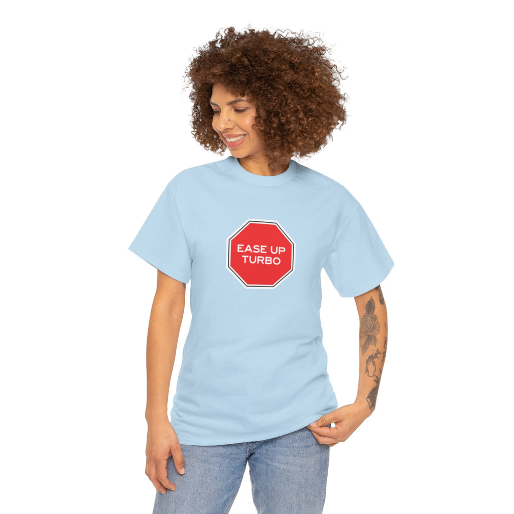 Ease Up Turbo Unisex Tshirt