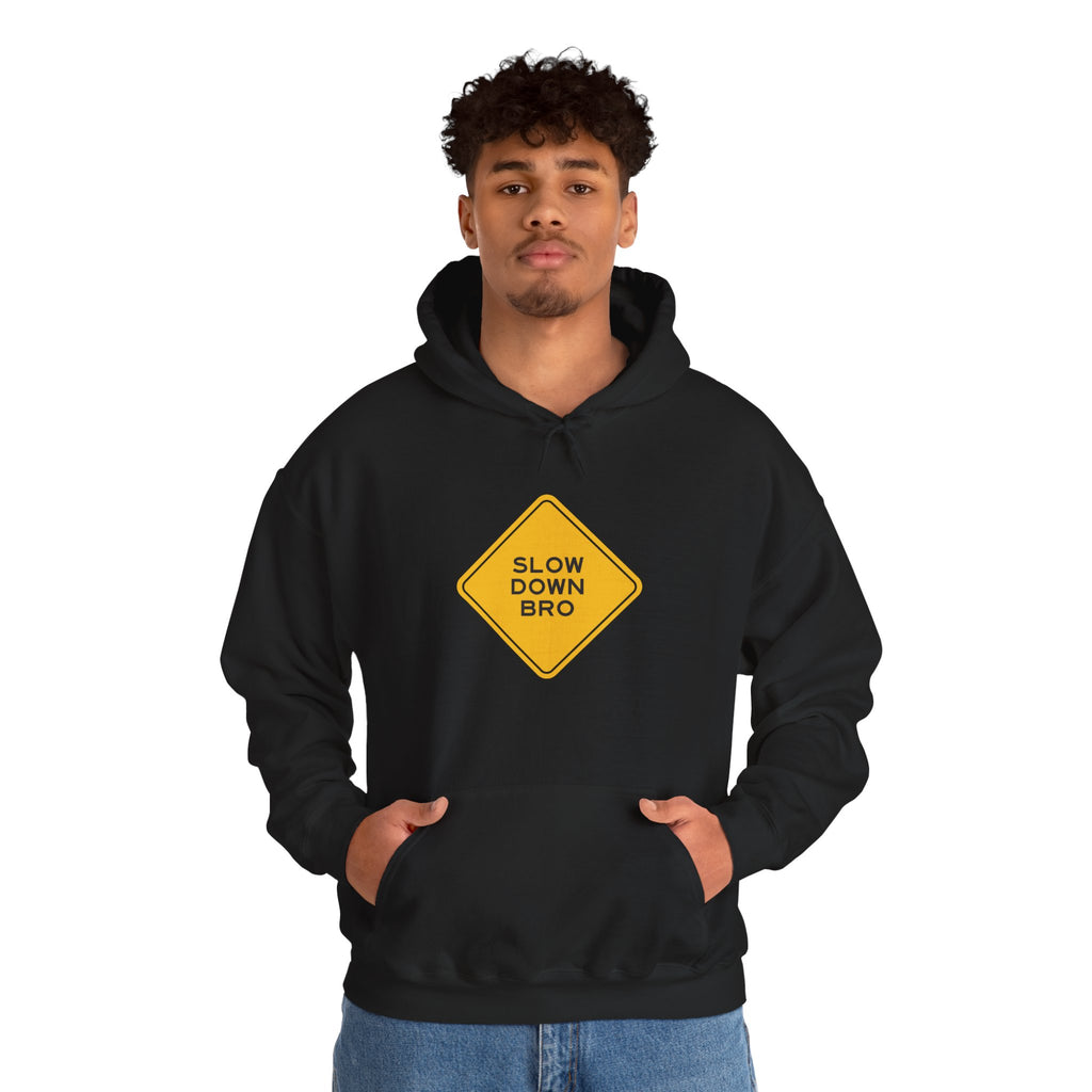 Slow Down Bro Sign Unisex Hoodie