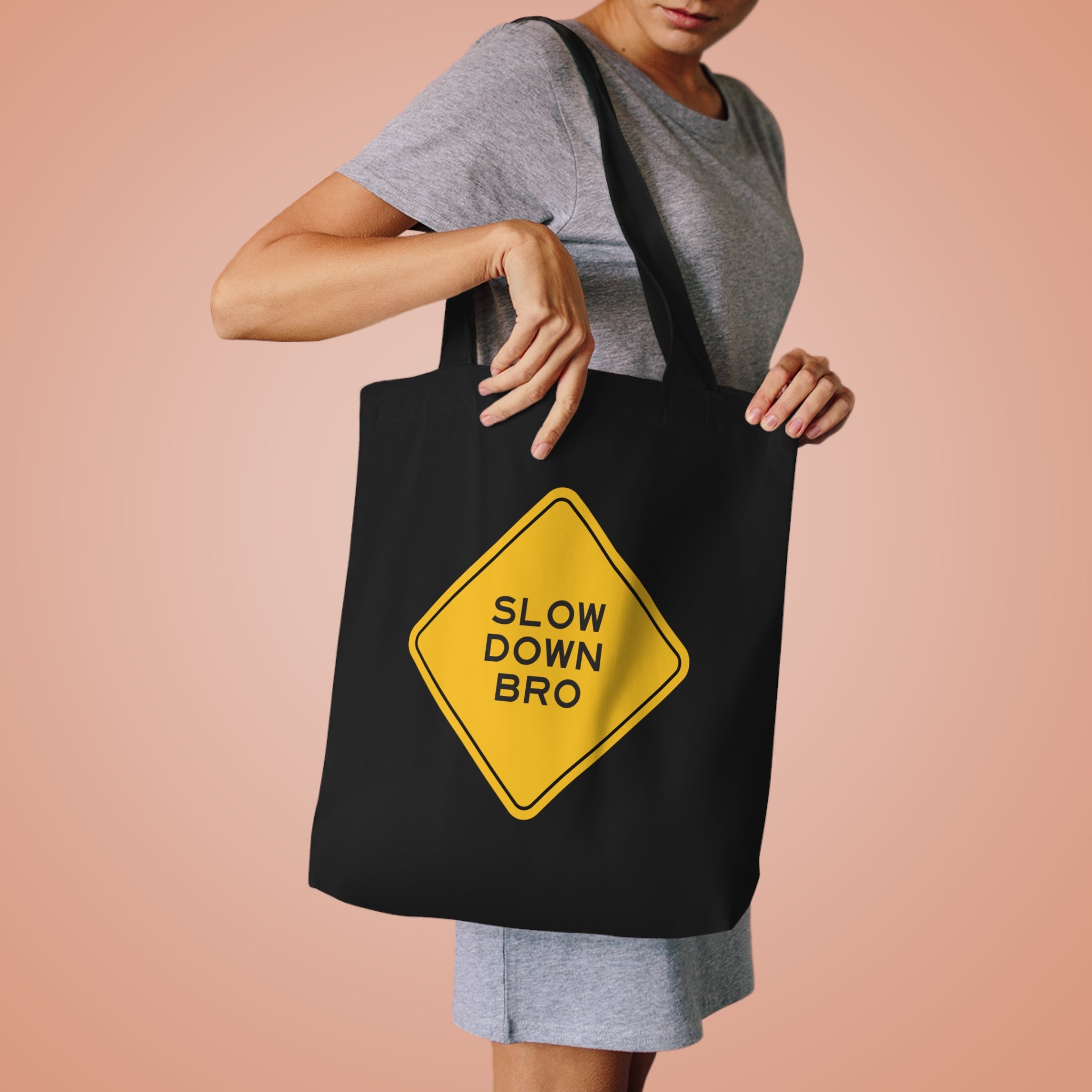 Slow Down Bro Sign Tote Bag