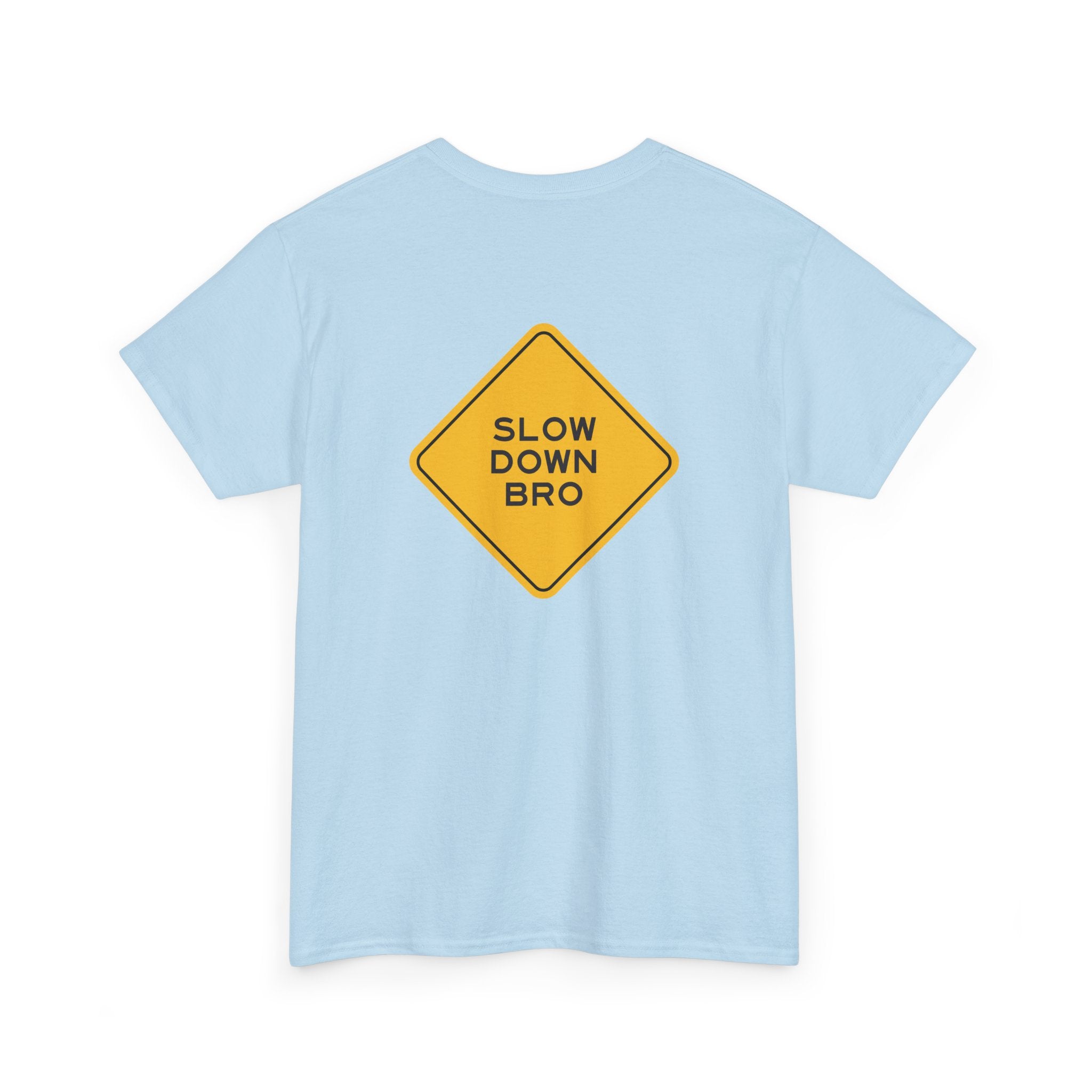 Slow Down Bro Sign Unisex Tshirt