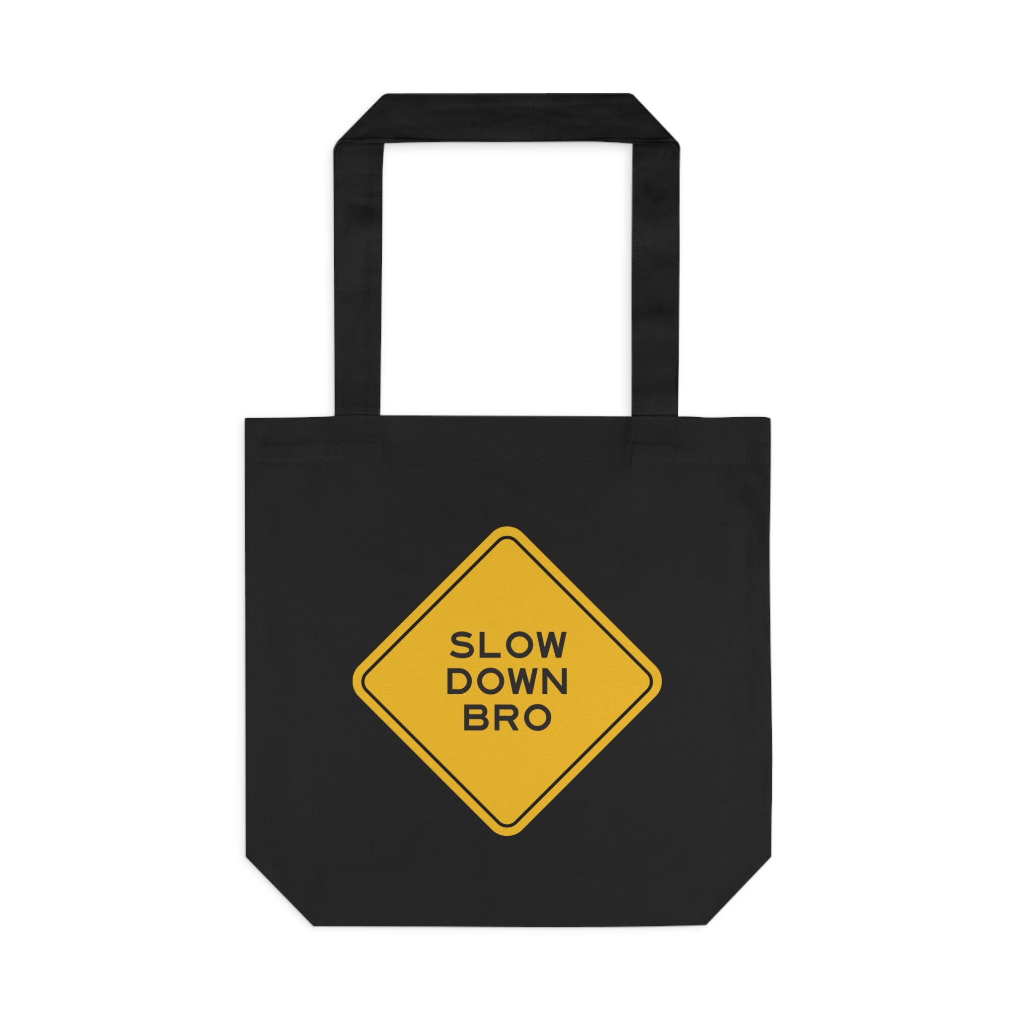 Slow Down Bro Sign Tote Bag