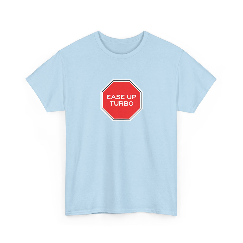 Ease Up Turbo Unisex Tshirt