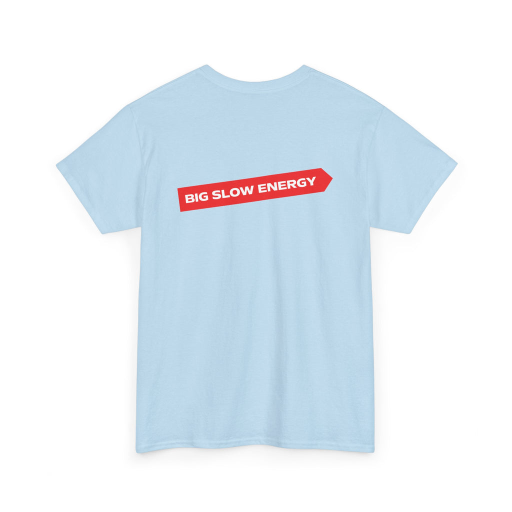 Big Slow Energy Unisex Tshirt