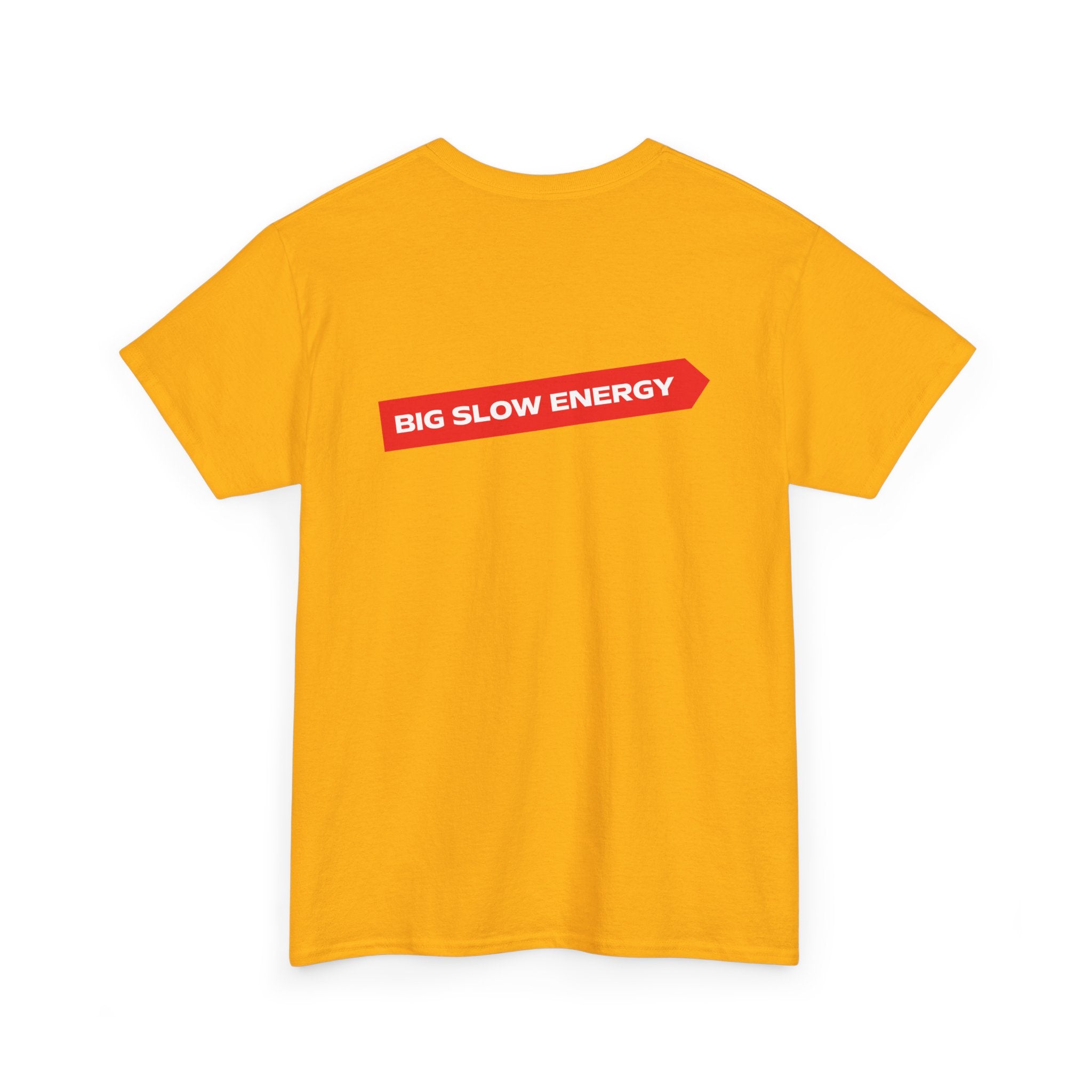 Big Slow Energy Unisex Tshirt