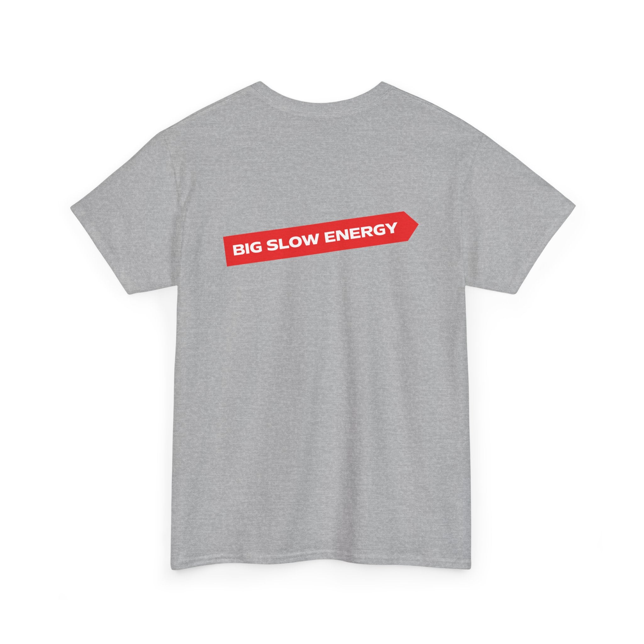 Big Slow Energy Unisex Tshirt
