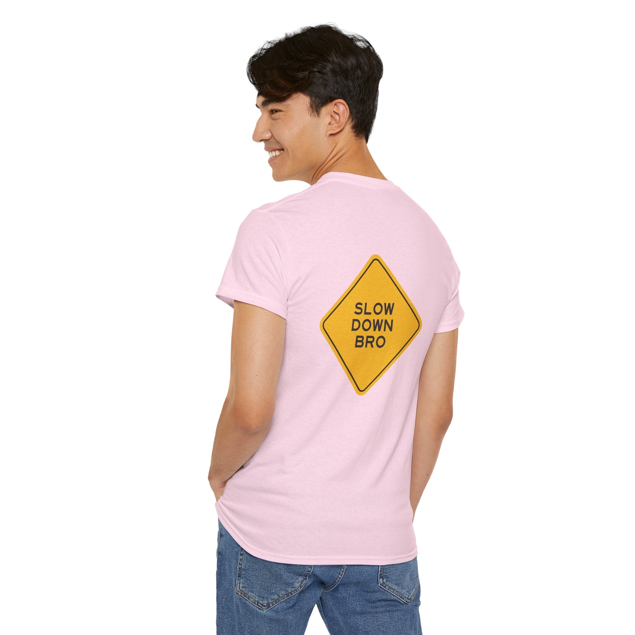 Slow Down Bro Sign Unisex Tshirt