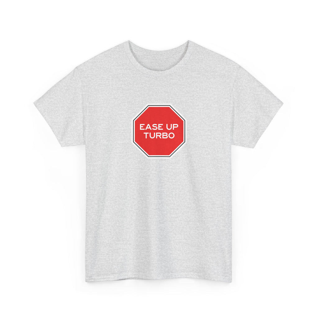 Ease Up Turbo Unisex Tshirt