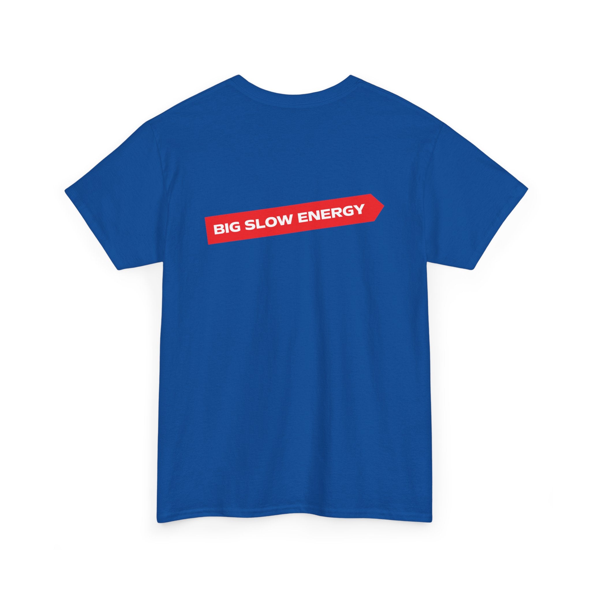 Big Slow Energy Unisex Tshirt