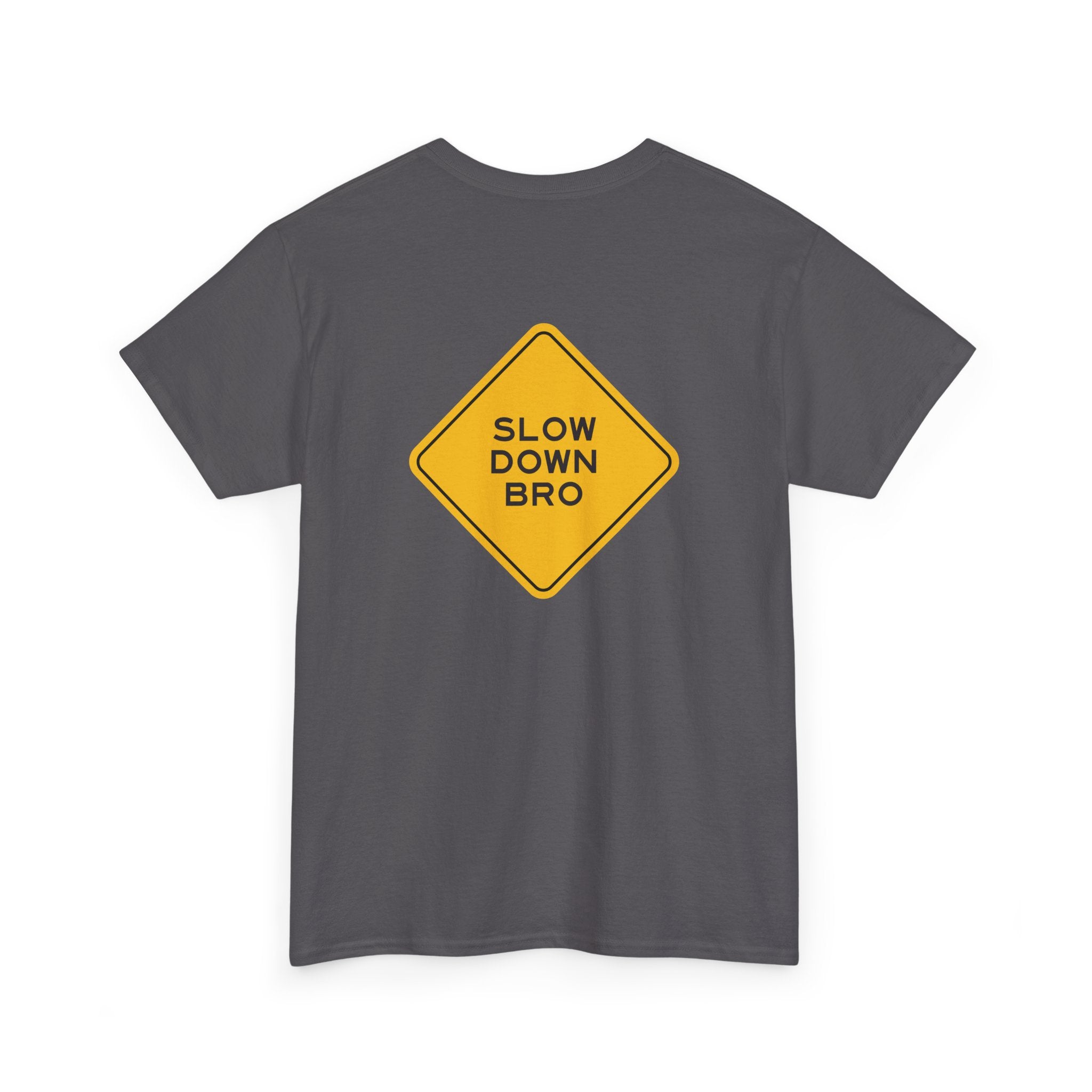Slow Down Bro Sign Unisex Tshirt