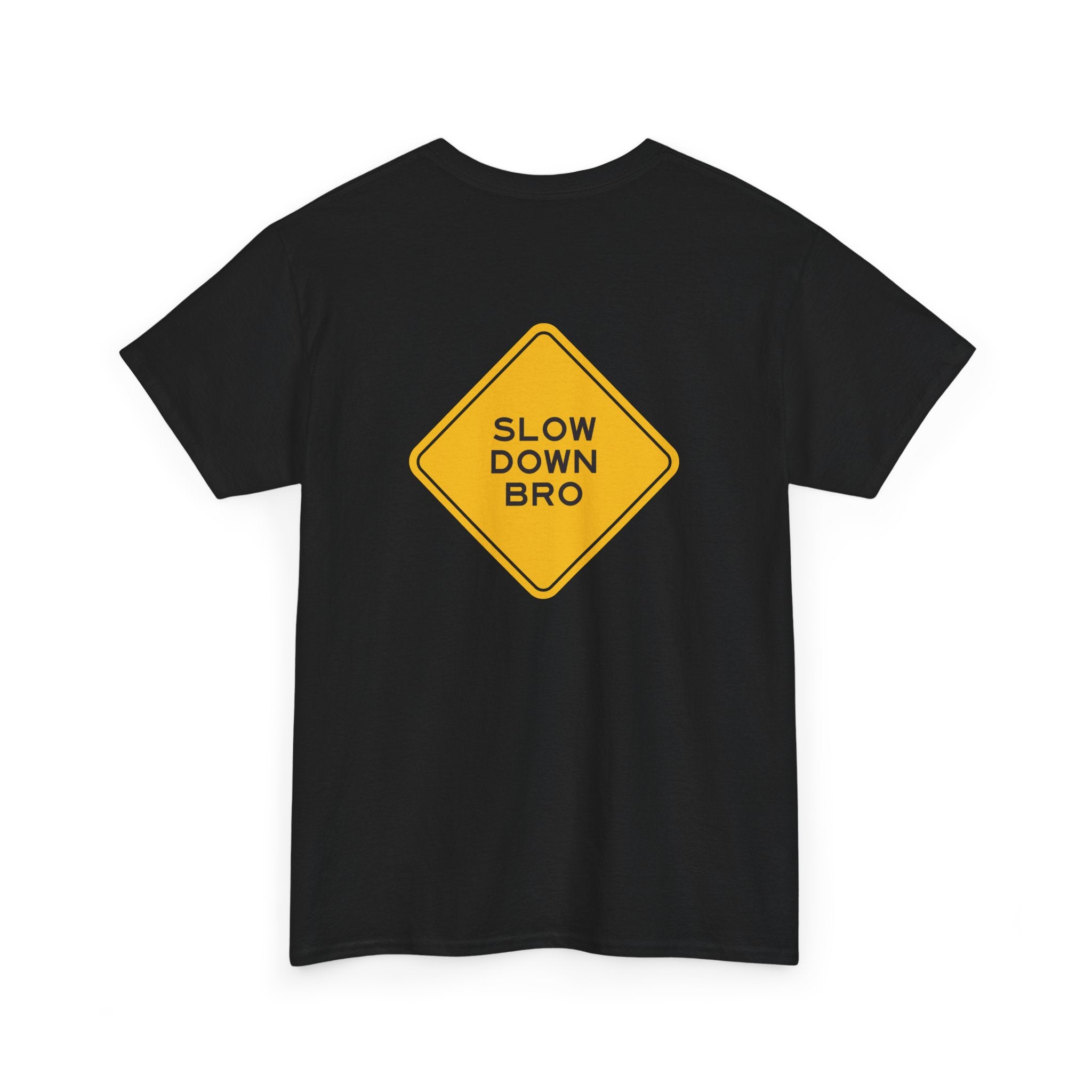 Slow Down Bro Sign Unisex Tshirt