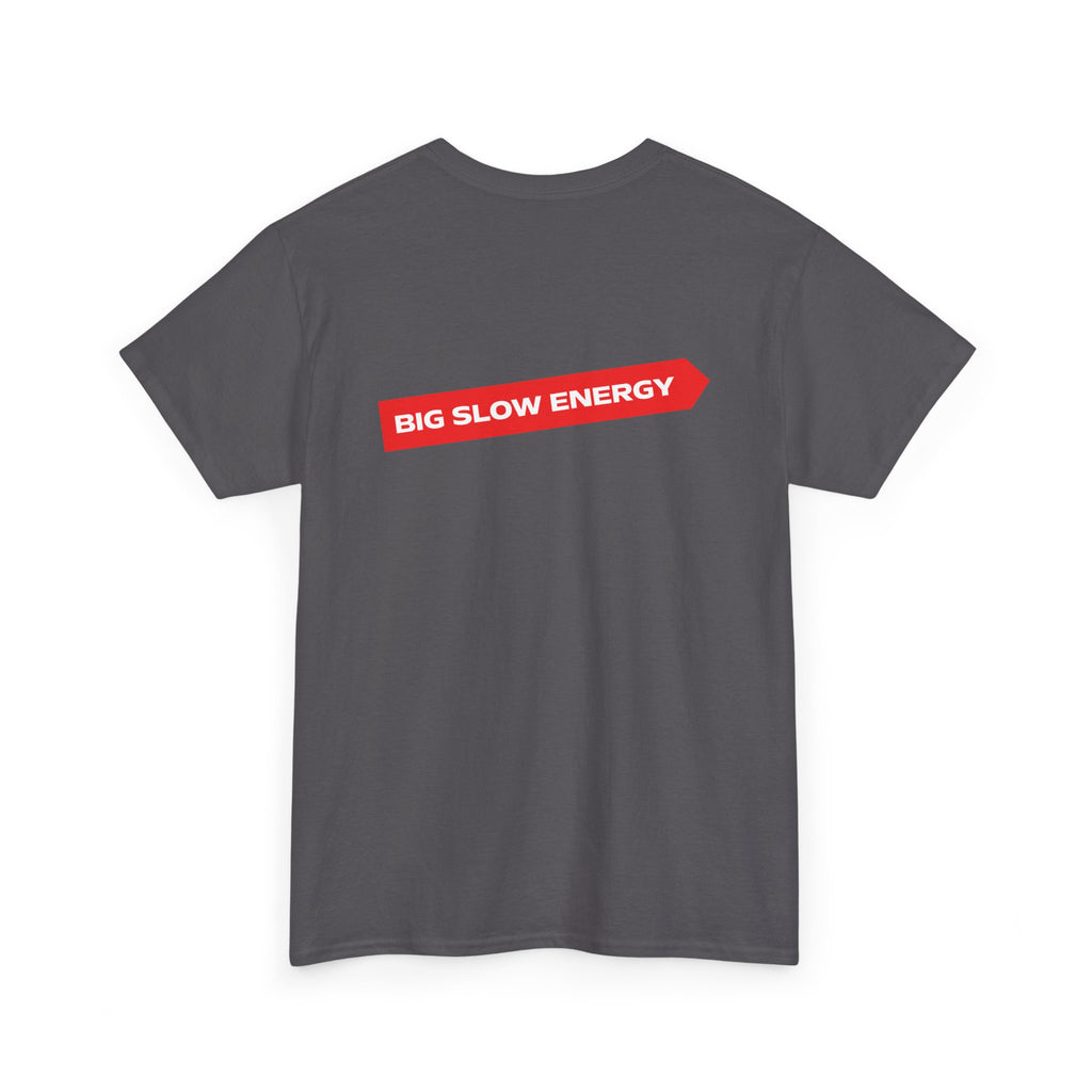 Big Slow Energy Unisex Tshirt