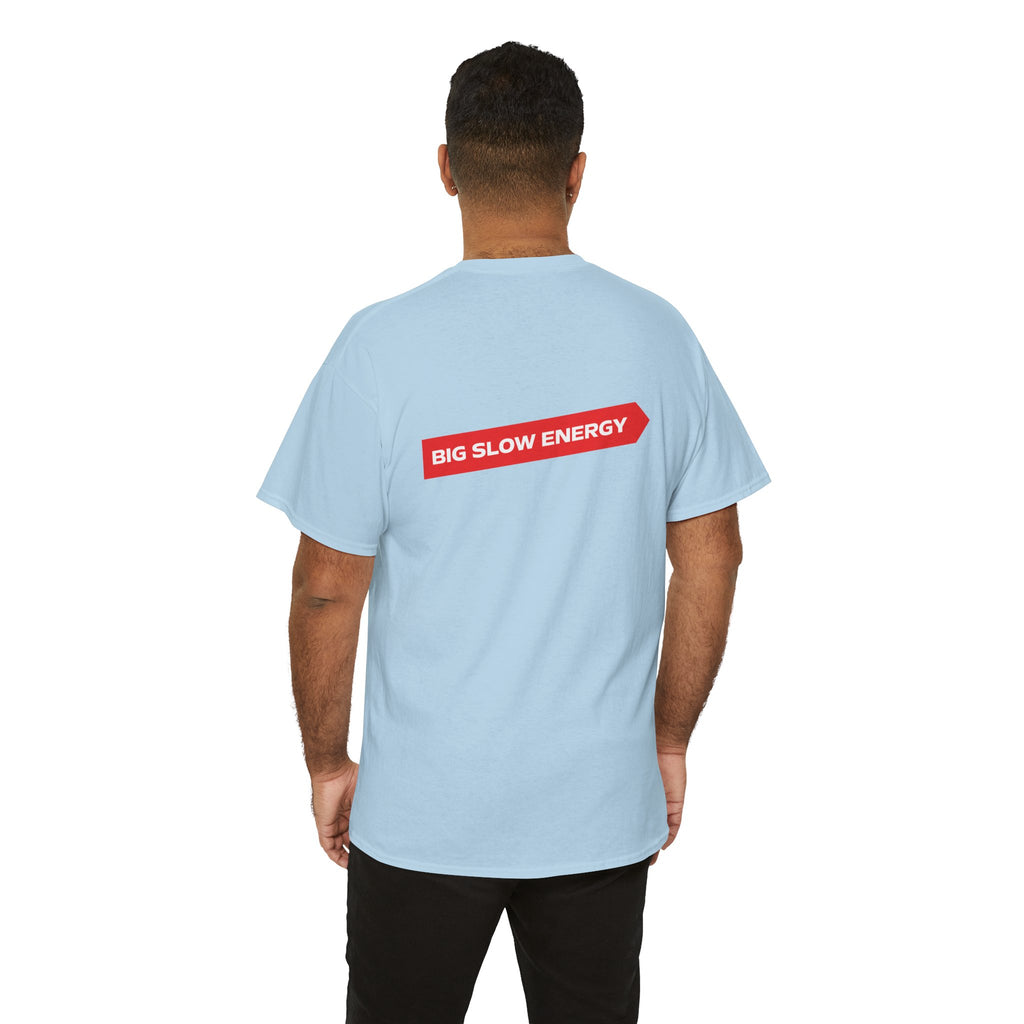 Big Slow Energy Unisex Tshirt