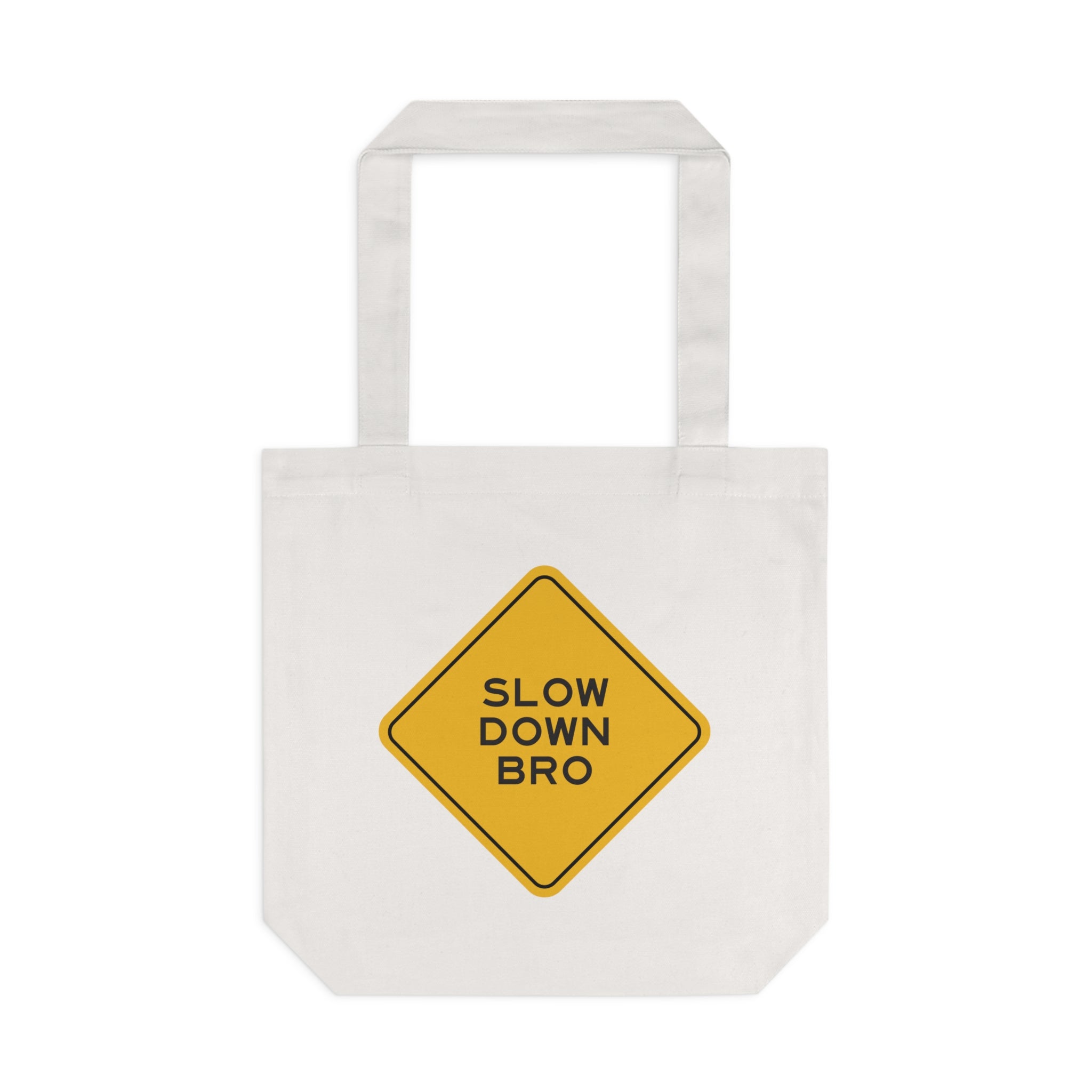 Slow Down Bro Sign Tote Bag