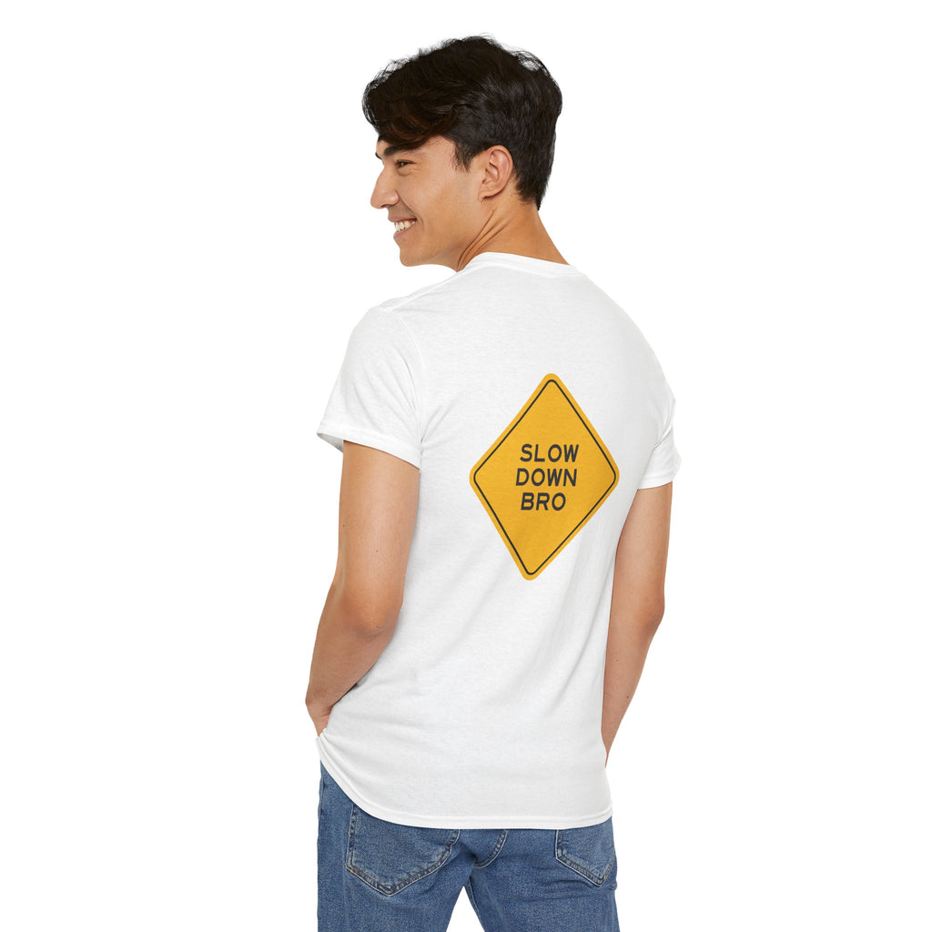 Slow Down Bro Sign Unisex Tshirt